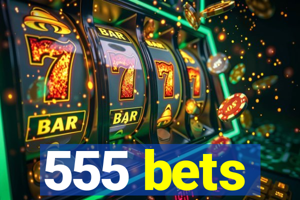 555 bets